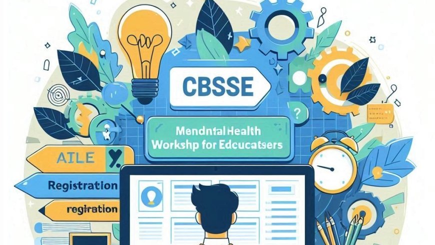 CBSE to host mental health workshop for educators: Key details and registration