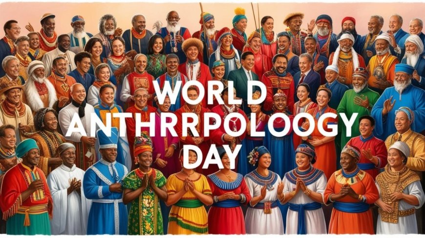 World Anthropology Day 2025: Date, history, significance and all you need to know