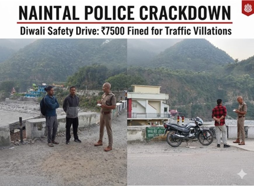 दीपावली से पहले खैरना पुलिस का एक्शन: 7500 रु. काटा चालान