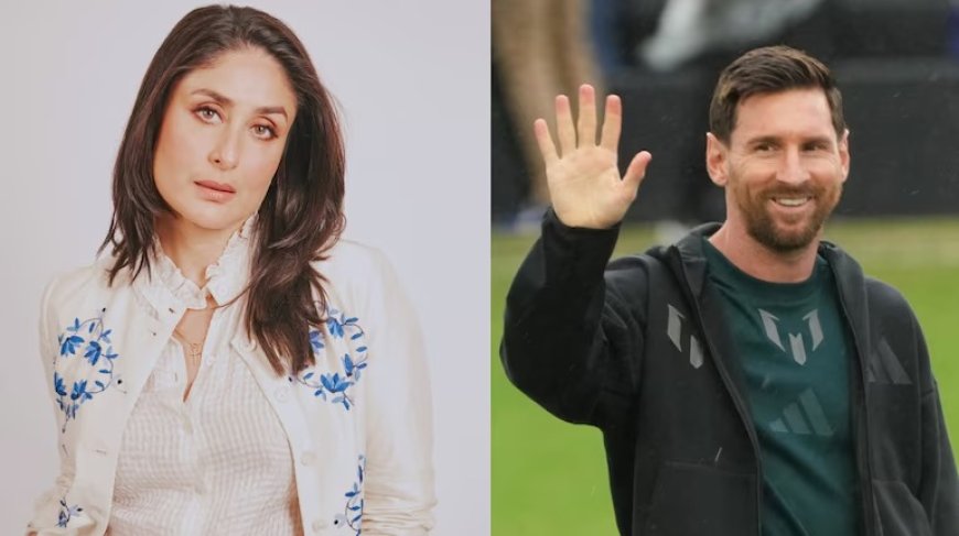 शाहरुख के बाद करीना कपूर से मिलेंगे लियोनेल मेसी, मुंबई में खास मुलाकात की तैयारी